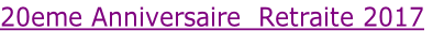 20eme Anniversaire  Retraite 2017